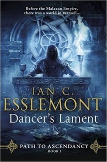 Esslemont Ian Cameron: Dancer´s Lament : Path to Ascendancy 1