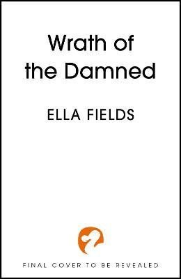 Fields Ella: Wrath of the Damned: The highly anticipated sequel to Nectar of the Wicked!