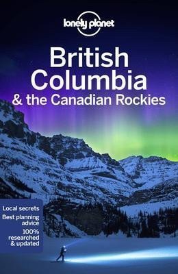 Lonely Planet: Lonely Planet British Columbia & the