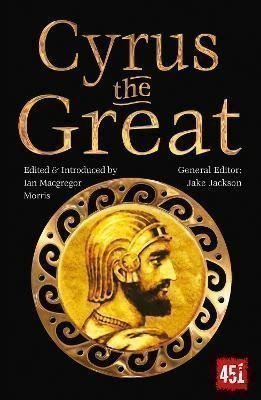 Macgregor Morris Ian: Cyrus the Great: Epic and Legendary Leaders