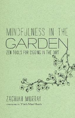 Murray Zachiah: Mindfulness in the Garden: Zen Tools for Digging in the Dirt