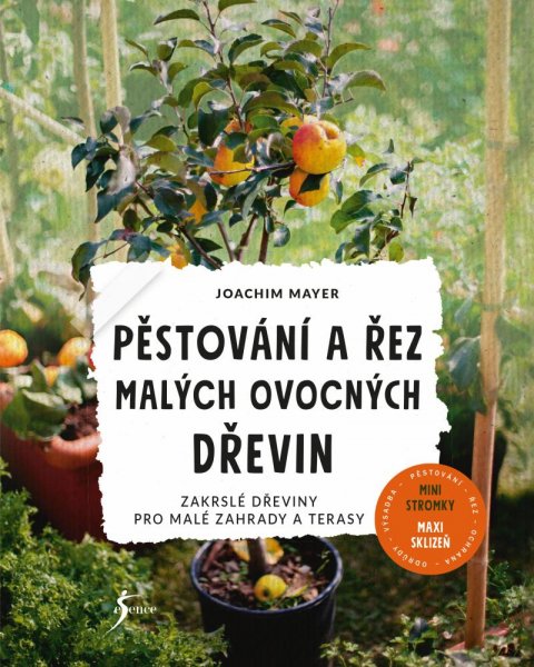 Mayer Joachim: Pěstování a řez malých ovocných dřevin Mayer Joachim: Pěstování a řez malých ovocných dřevin