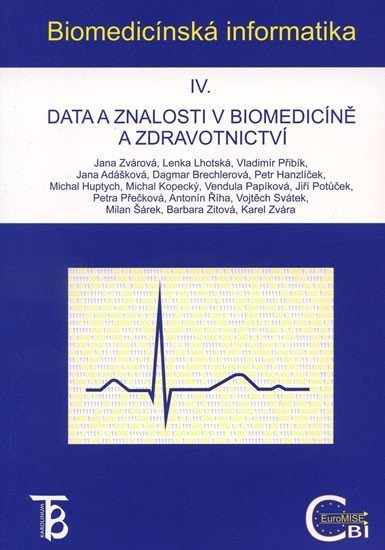 Zvárová Jana: Biomedicinská informatika IV.- Data a znalosti v biomedicíně a zdravotnictv