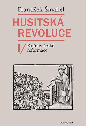 Šmahel František: Husitská revoluce I - Kořeny české reformace