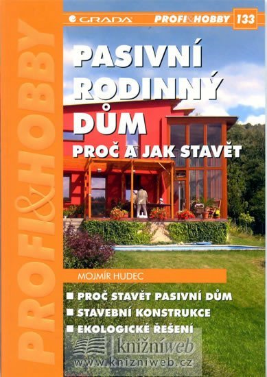 Hudec Mojmír: Pasivní rodinný dům - proč a jak stavět