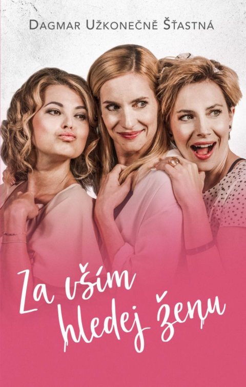 Užkonečně Šťastná Dagmar: Za vším hledej ženu Užkonečně Šťastná Dagmar: Za vším hledej ženu