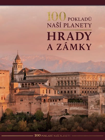 kolektiv autorů: 100 pokladů naší planety: Hrady a zámky kolektiv autorů: 100 pokladů naší planety: Hrady a zámky