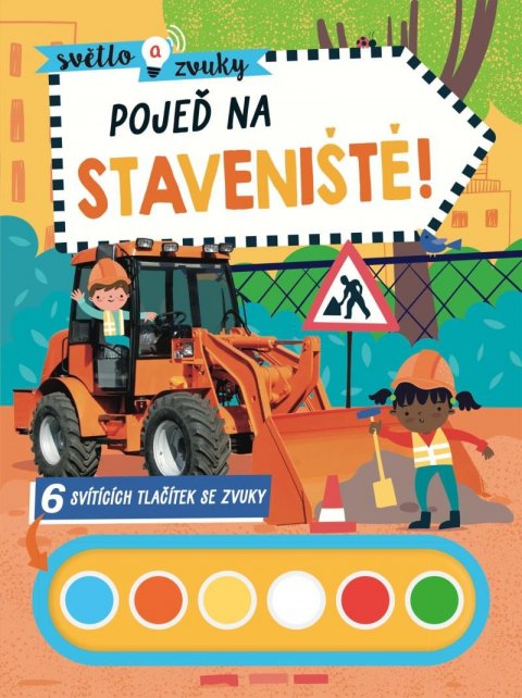 neuveden: Světlo a zvuky Pojeď na staveniště! neuveden: Světlo a zvuky Pojeď na staveniště!