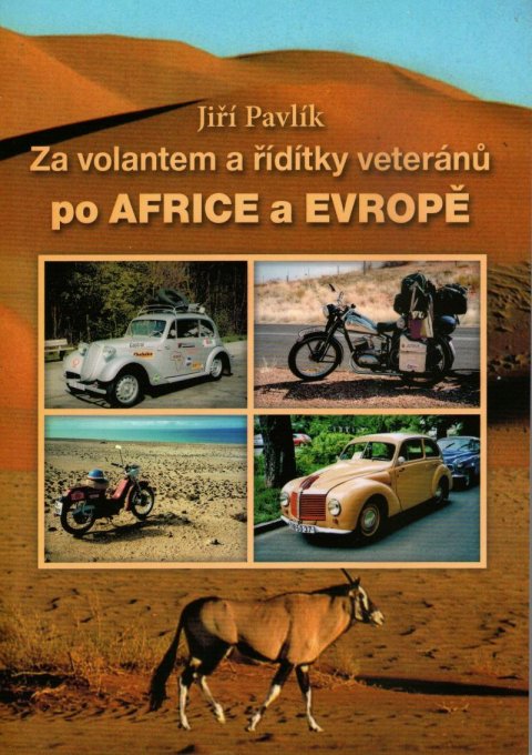 Pavlík Jiří: Za volantem a řídítky veteránů po Africe a Evropě Pavlík Jiří: Za volantem a řídítky veteránů po Africe a Evropě