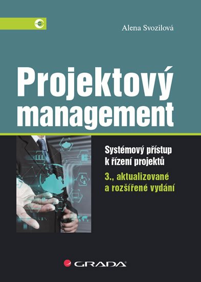 Svozilová Alena: Projektový management - Systémový přístup k řízení projektů