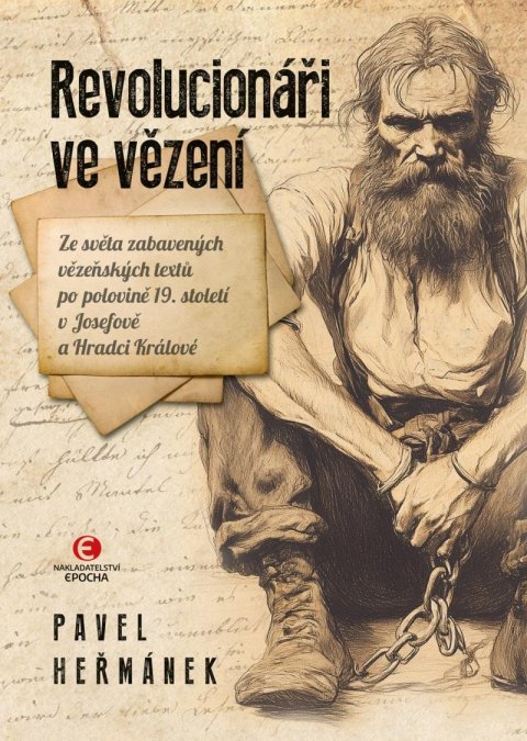 Heřmánek Pavel: Revolucionáři ve vězení - Ze světa zabavených vězeňských textů po polovině Heřmánek Pavel: Revolucionáři ve vězení - Ze světa zabavených vězeňských textů po polovině