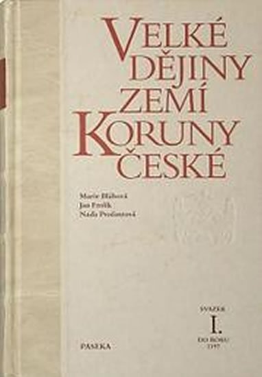 Bláhová Marie: Velké dějiny zemí koruny české I. Bláhová Marie: Velké dějiny zemí koruny české I.