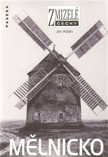 Kilián Jan: Zmizelé Čechy - Mělnicko