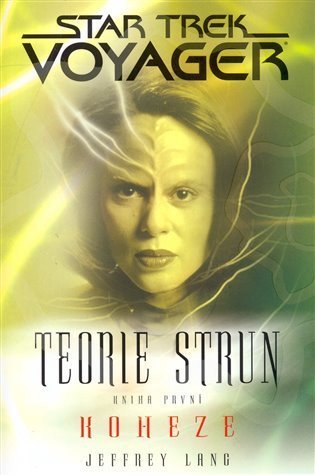 Lang Jeffrey: Star Trek Voyager - Teorie strun 1 - Koheze