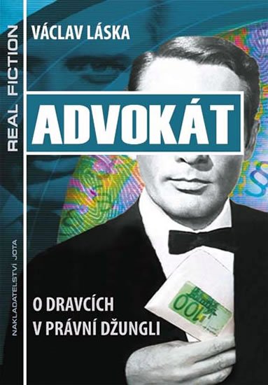 Láska Václav: Advokát - O dravcích v právní džungli Láska Václav: Advokát - O dravcích v právní džungli