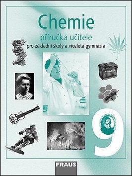 kolektiv autorů: Chemie 9 pro ZŠ a víceletá gymnázia - Příručka učitele