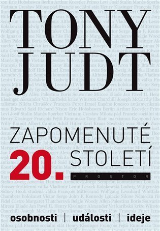 Judt Tony: Zapomenuté 20. století - Osobnosti, události, ideje
