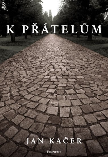 Kačer Jan: K přátelům Kačer Jan: K přátelům