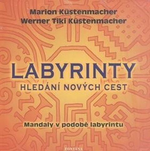 Küstenmacher Marion: Labyrinty - Hledání nových cest Küstenmacher Marion: Labyrinty - Hledání nových cest