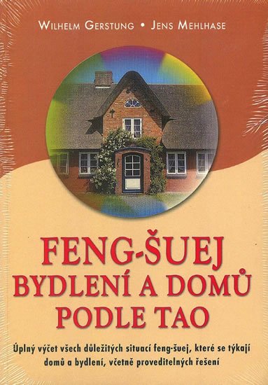 Gerstung Wilhelm: Feng-Šuej bydlení a domů podle Tao Gerstung Wilhelm: Feng-Šuej bydlení a domů podle Tao