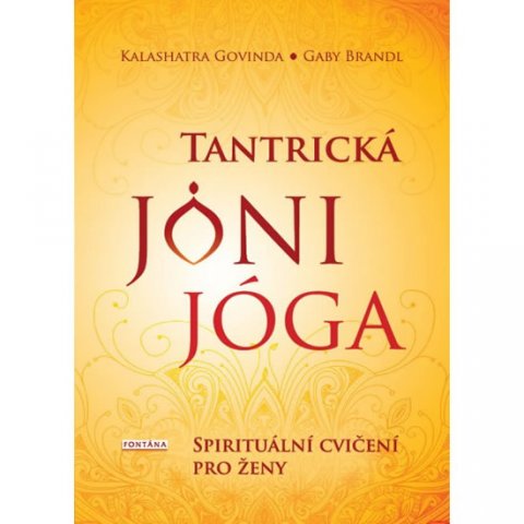 Govinda Kalashatra: Tantrická jóny jóga - Spirituální cvičení pro ženy