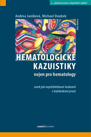kolektiv autorů: Hematologické kazuistiky nejen pro hematology aneb jak nepřehlédnout leukem
