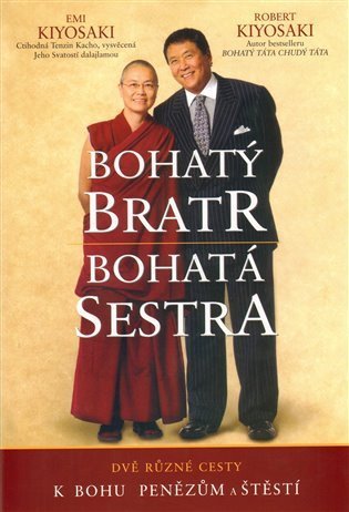 Kiyosaki Robert T.: Bohatý bratr, bohatá sestra - Dvě různé cesty k Bohu, penězům a štěstí