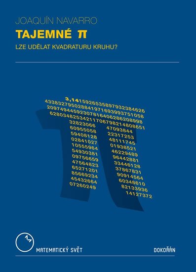 Navarro Joaquín: Tajemné Pí - Lze udělat kvadraturu kruhu? Navarro Joaquín: Tajemné Pí - Lze udělat kvadraturu kruhu?