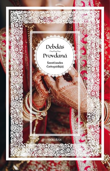 Čattopádhjáj Šaratčandra: Debdás - Provdaná Čattopádhjáj Šaratčandra: Debdás - Provdaná