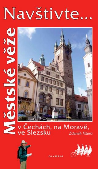 Fišera Zdeněk: Navštivte... Městské věže v Čechách, na Moravě, ve Slezsku