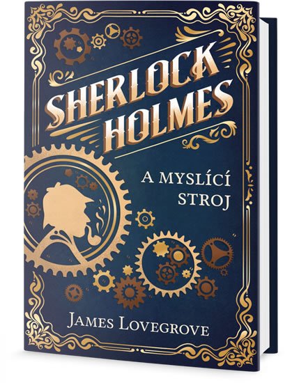 Lovegrove James: Sherlock Holmes a myslící stroj Lovegrove James: Sherlock Holmes a myslící stroj