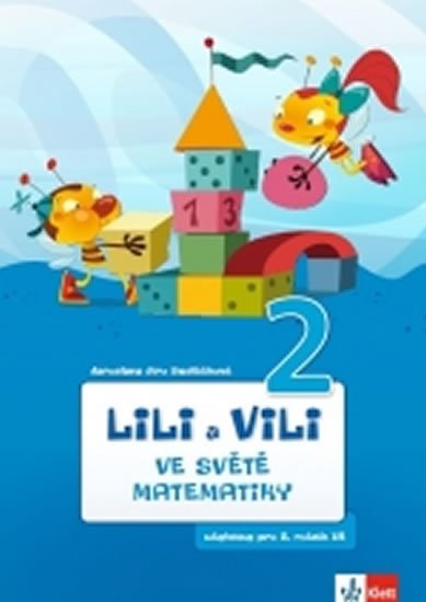 Sedláčková Jaroslava: Lili a Vili 2 - Ve světě matematiky Sedláčková Jaroslava: Lili a Vili 2 - Ve světě matematiky