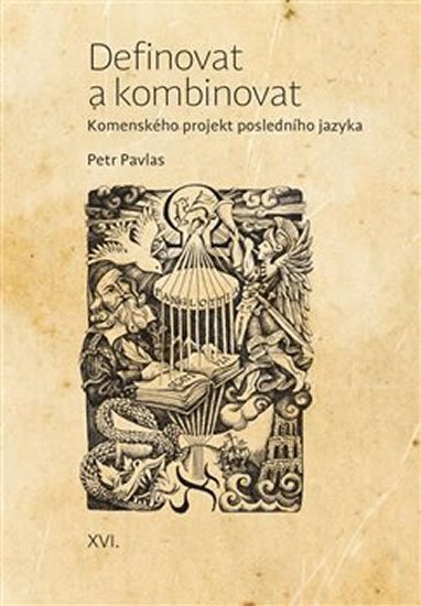 Pavlas Petr: Definovat a kombinovat - Komenského projekt posledního jazyka Pavlas Petr: Definovat a kombinovat - Komenského projekt posledního jazyka