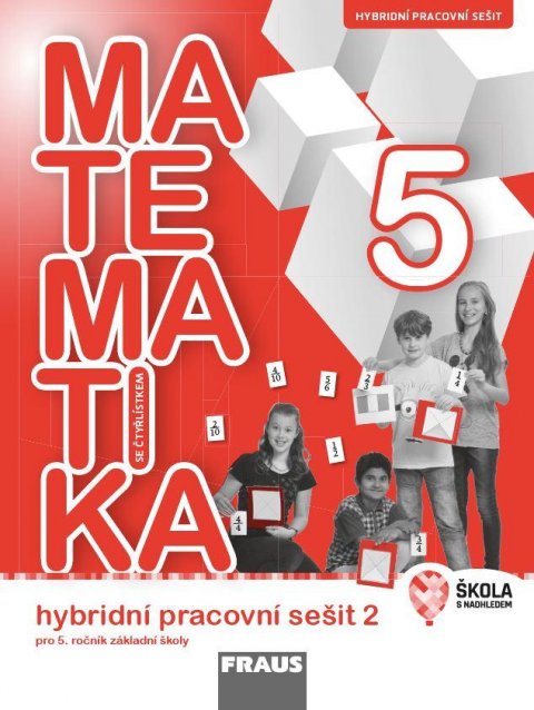 kolektiv autorů: Matematika se Čtyřlístkem 5/2 pro ZŠ - Hybridní pracovní sešit kolektiv autorů: Matematika se Čtyřlístkem 5/2 pro ZŠ - Hybridní pracovní sešit