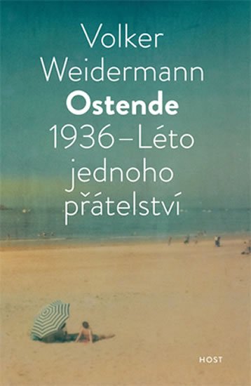 Weidermann Volker: Ostende 1936 - Léto přátelství