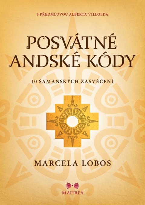 Lobos Marcela: Posvátné andské kódy - 10 šamanských iniciací Lobos Marcela: Posvátné andské kódy - 10 šamanských iniciací