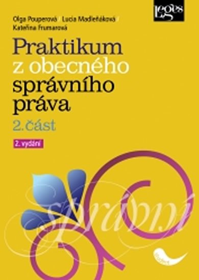 Frumarová Kateřina: Praktikum z obecného správního práva 2. část