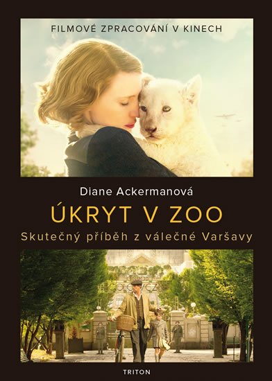 Ackermanová Diane: Úkryt v zoo - Skutečný příběh z válečné Varšavy