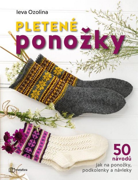 Ozolina Ieva: Pletené ponožky - 50 návodů jak na ponožky, podkolenky a návleky