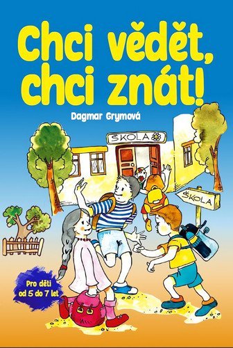 Grymová Dagmar: Chci vědět, chci znát!