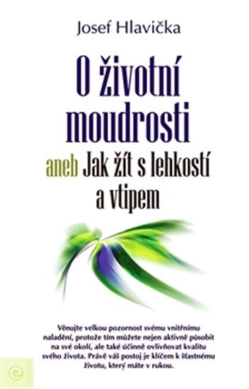 Hlavička Josef: O životní moudrosti aneb Jak žít s lehkostí a vtipem