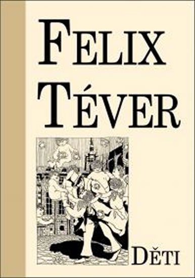 Téver Felix: Děti Téver Felix: Děti