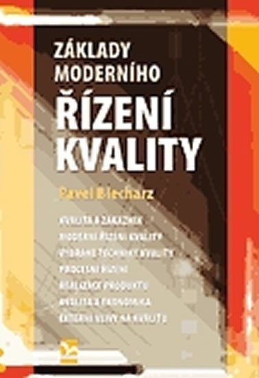 Blecharz Pavel: Základy moderního řízení kvality