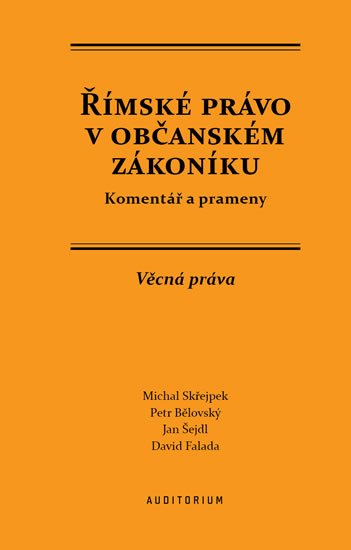 Skřejpek Michal: Římské právo v občanském zákoníku Skřejpek Michal: Římské právo v občanském zákoníku