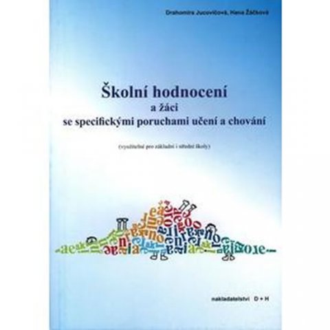 Žáčková Hana, Jucovičová Drahomíra,: Školní hodnocení a žáci se specifickými poruchami učení a chování