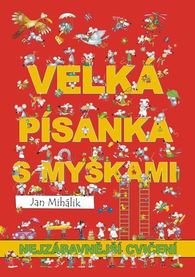 Mihálik Jan: Veselá písanka s myškami - nejzábavnější cvičení Mihálik Jan: Veselá písanka s myškami - nejzábavnější cvičení