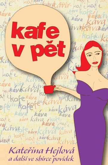 Hejlová Kateřina: Kafe v pět Hejlová Kateřina: Kafe v pět