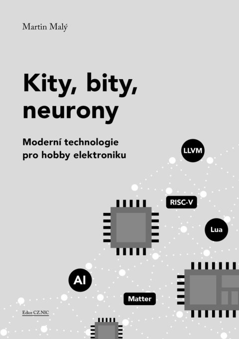 Malý Martin: Kity, bity, neurony - Moderní technologie pro hobby elektroniku