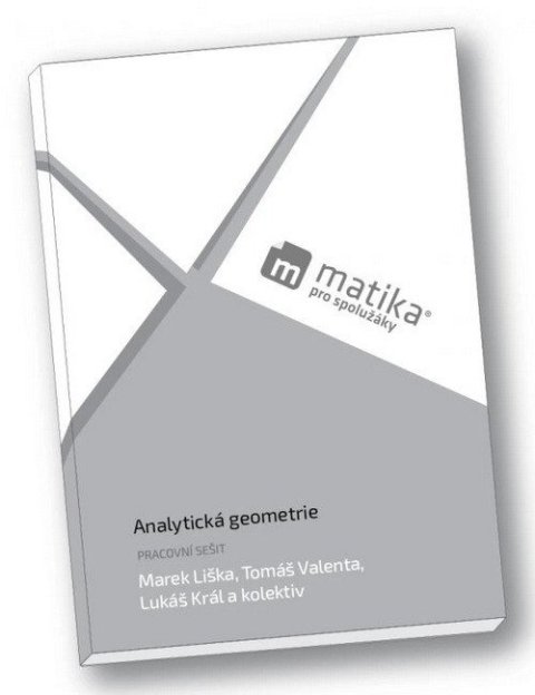 Liška Marek: Matika pro spolužáky: Analytická geometrie (pracovní sešit)