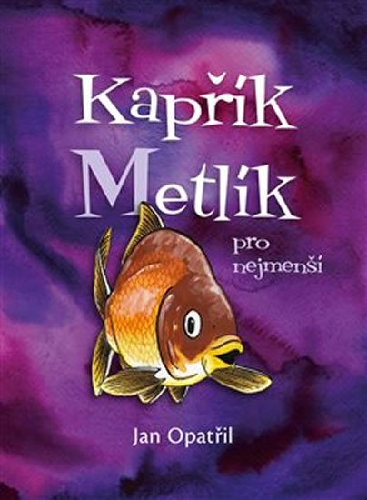 Opatřil Jan: Kapřík Metlík pro nejmenší